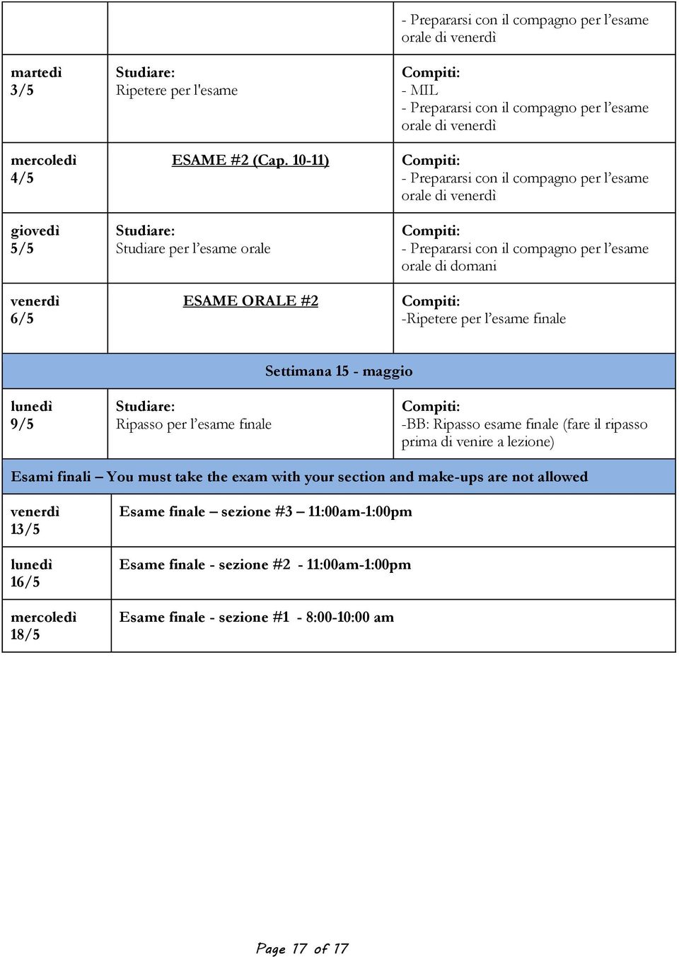 compagno per l esame orale di - Prepararsi con il compagno per l esame orale di domani -Ripetere per l esame finale Settimana 15 - maggio 9/5 Ripasso per l esame finale