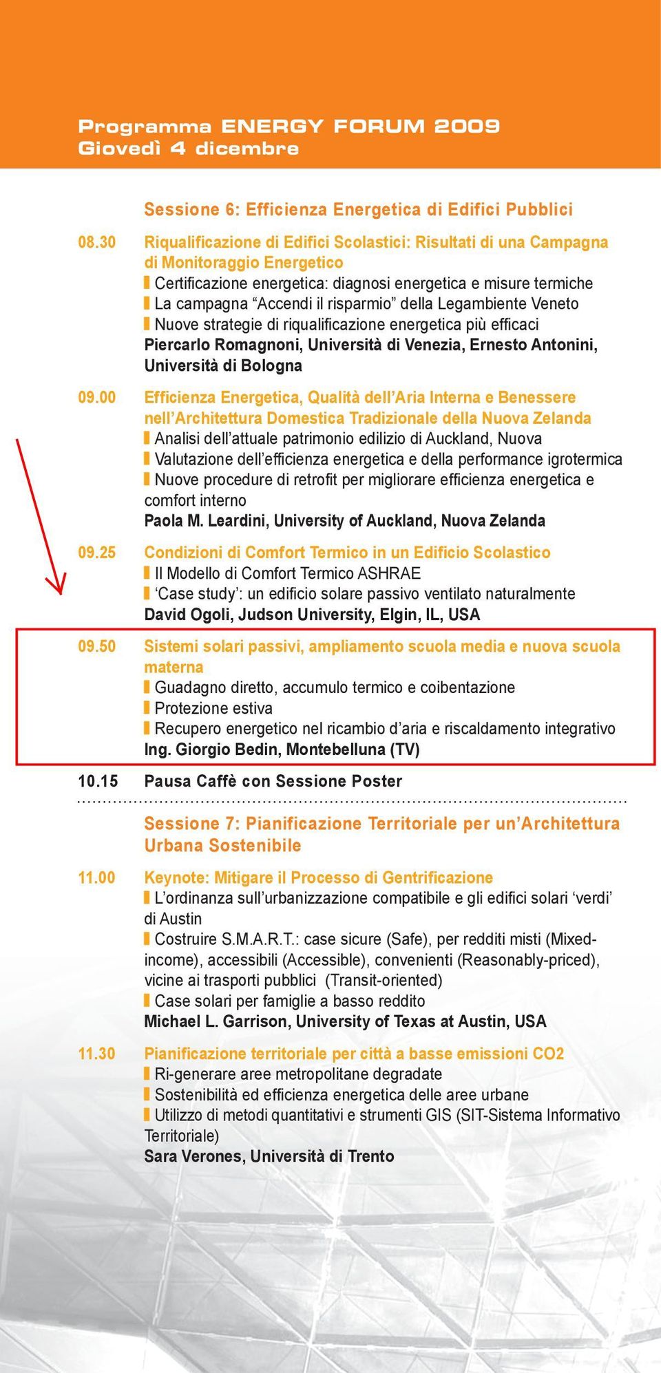 della Legambiente Veneto Nuove strategie di riqualifi cazione energetica più effi caci Piercarlo Romagnoni, Università di Venezia, Ernesto Antonini, Università di Bologna 09.