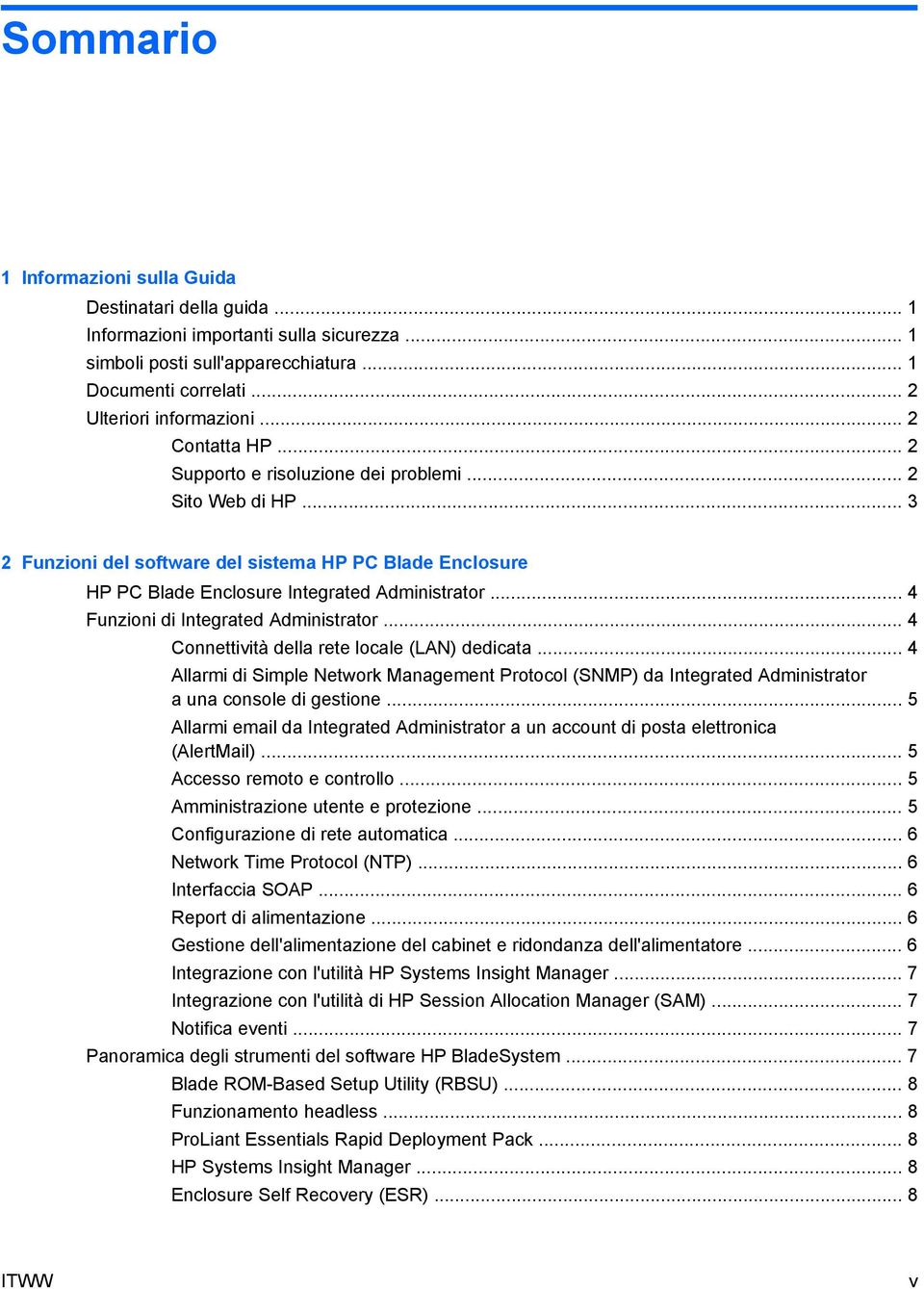 .. 4 Funzioni di Integrated Administrator... 4 Connettività della rete locale (LAN) dedicata.