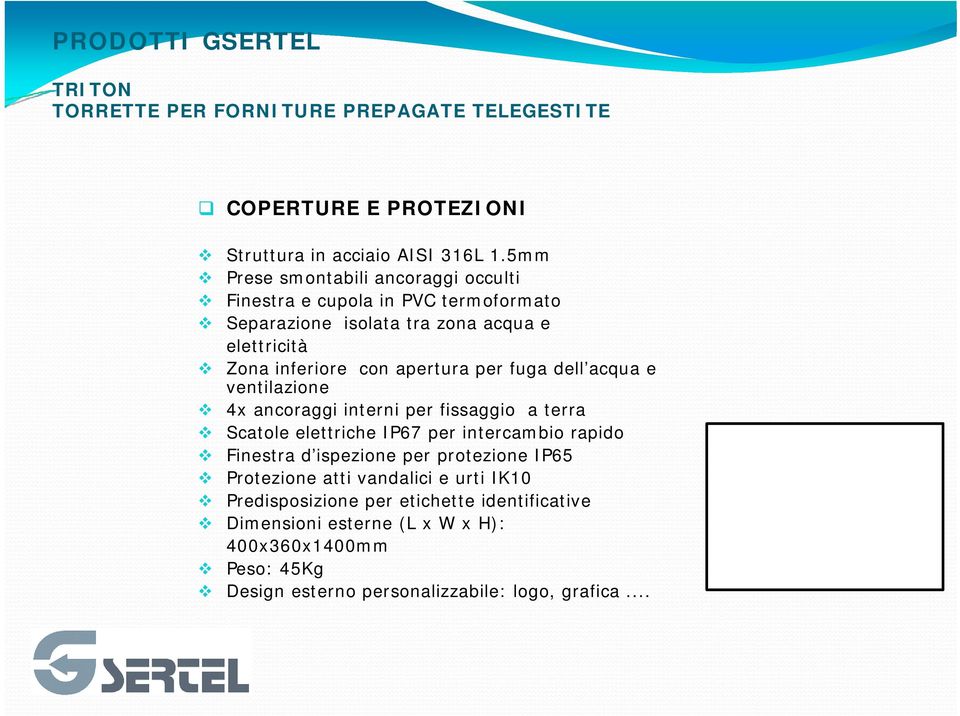 con apertura per fuga dell acqua e ventilazione 4x ancoraggi interni per fissaggio a terra Scatole elettriche IP67 per intercambio rapido