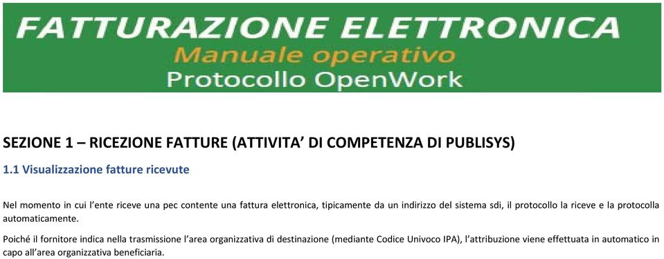 tipicamente da un indirizzo del sistema sdi, il protocollo la riceve e la protocolla automaticamente.