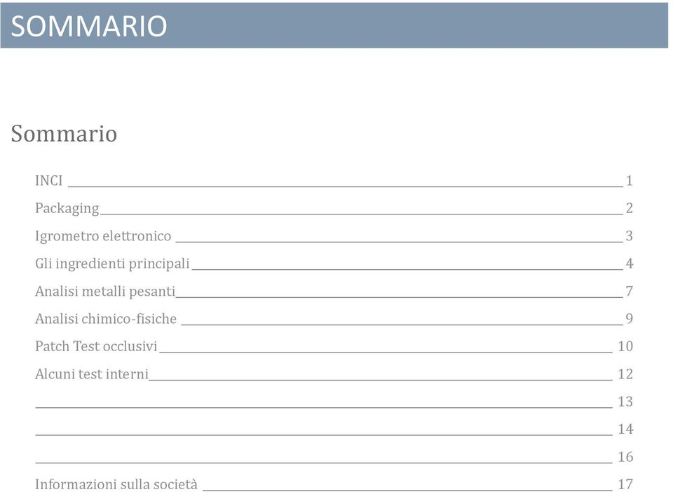 metalli pesanti 7 Analisi chimico-fisiche 9 Patch Test