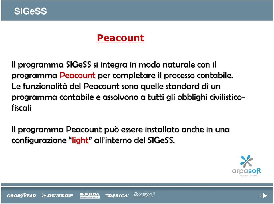 Le funzionalità del Peacount sono quelle standard di un programma contabile e assolvono