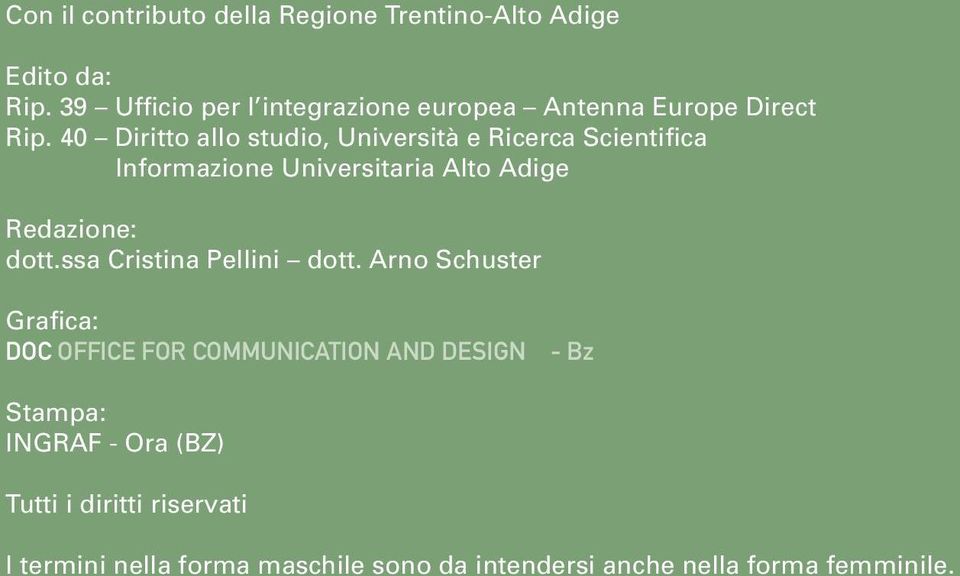 40 Diritto allo studio, Università e Ricerca Scientifica Informazione Universitaria Alto Adige Redazione: dott.