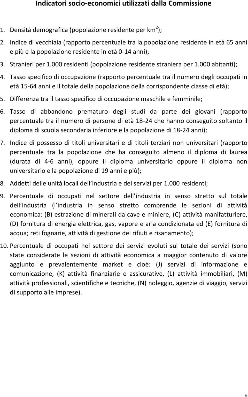 000 residenti (popolazione residente straniera per 1.000 abitanti); 4.