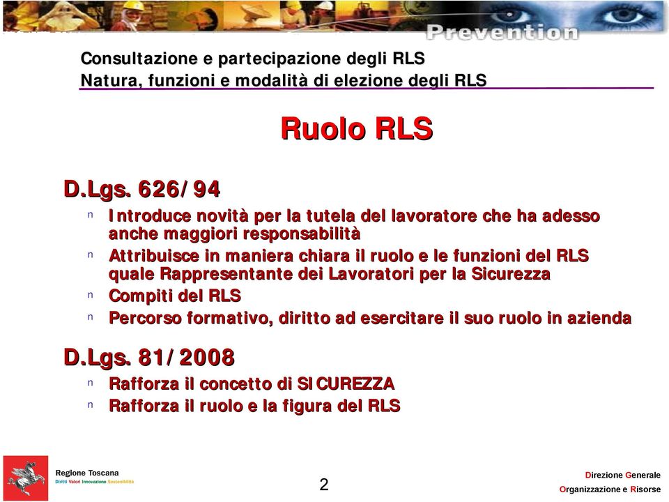 responsabilità Attribuisce in maniera chiara il ruolo e le funzioni del RLS quale Rappresentante