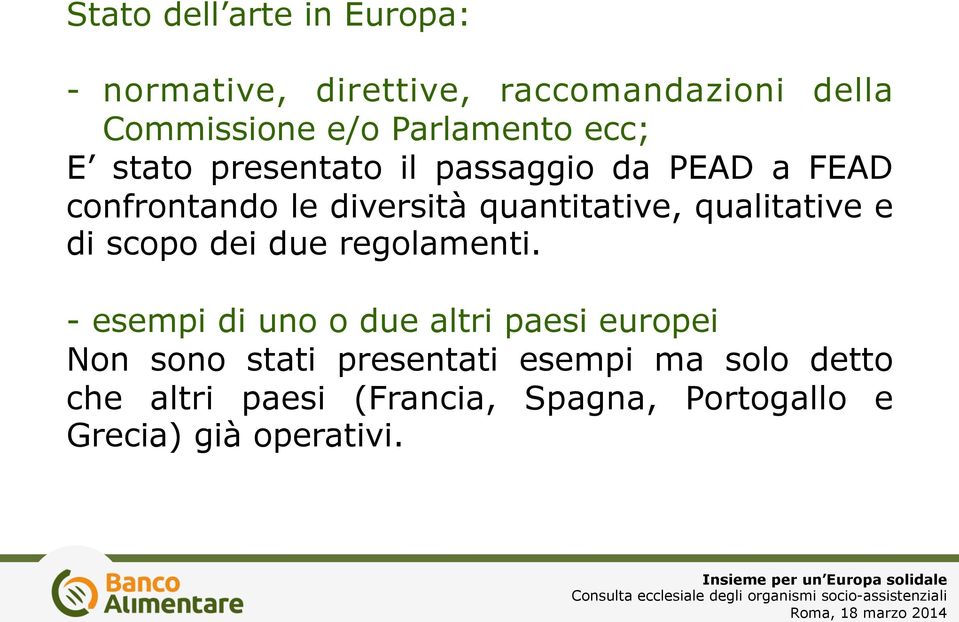 quantitative, qualitative e di scopo dei due regolamenti.