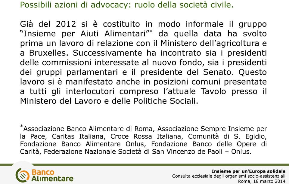 Successivamente ha incontrato sia i presidenti delle commissioni interessate al nuovo fondo, sia i presidenti dei gruppi parlamentari e il presidente del Senato.