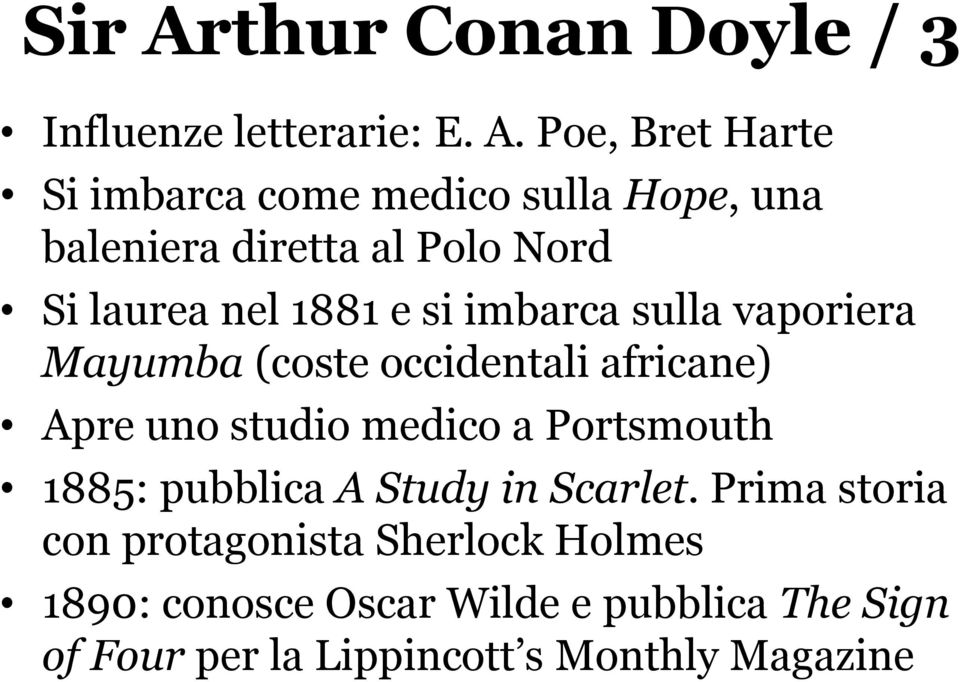 Poe, Bret Harte Si imbarca come medico sulla Hope, una baleniera diretta al Polo Nord Si laurea nel 1881 e