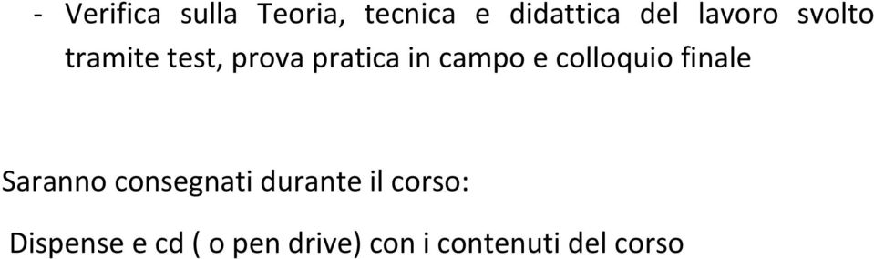 colloquio finale Saranno consegnati durante il