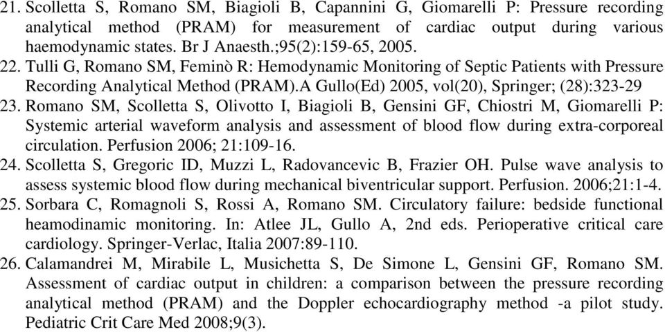 Romano SM, Scolletta S, Olivotto I, Biagioli B, Gensini GF, Chiostri M, Giomarelli P: Systemic arterial waveform analysis and assessment of blood flow during extra-corporeal circulation.