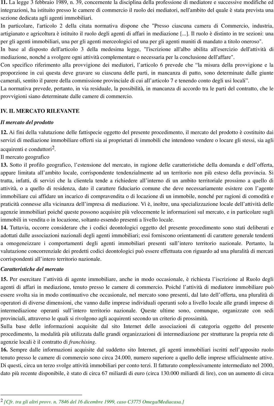 prevista una sezione dedicata agli agenti immobiliari.