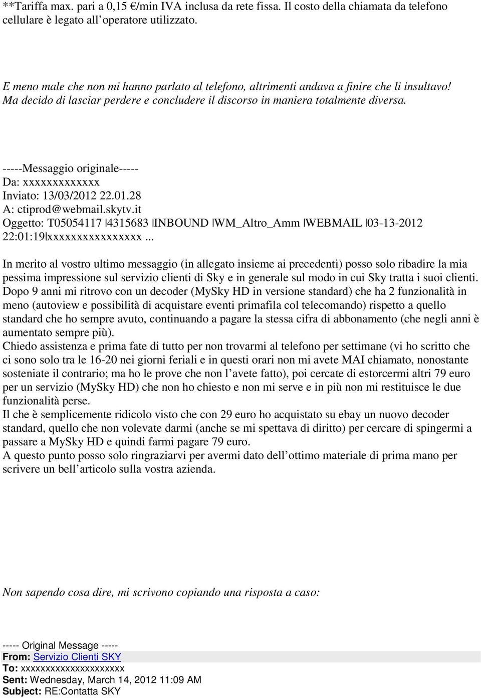 Da: xxxxxxxxxxxxx Inviato: 13/03/2012 22.01.28 Oggetto: T05054117 4315683 INBOUND WM_Altro_Amm WEBMAIL 03-13-2012 22:01:19 xxxxxxxxxxxxxxxx.