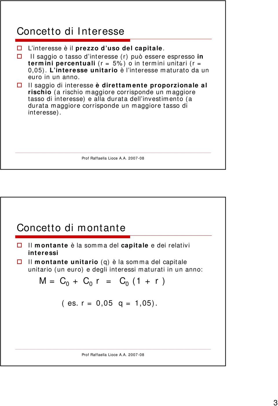 L interesse unitario è l interesse maturato da un euro in un anno.