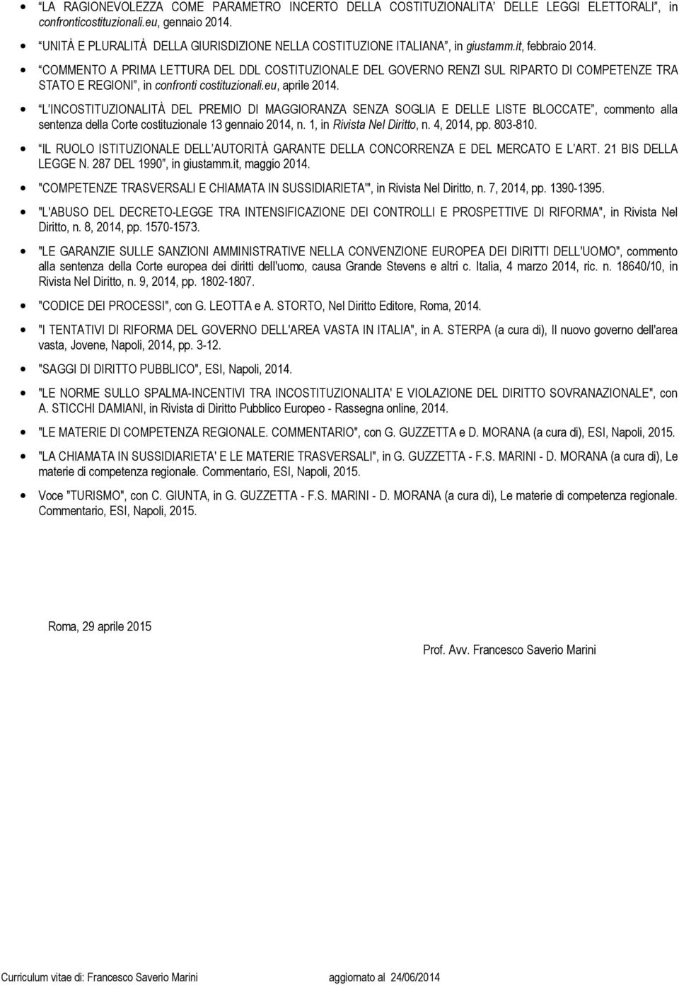 COMMENTO A PRIMA LETTURA DEL DDL COSTITUZIONALE DEL GOVERNO RENZI SUL RIPARTO DI COMPETENZE TRA STATO E REGIONI, in confronti costituzionali.eu, aprile 2014.