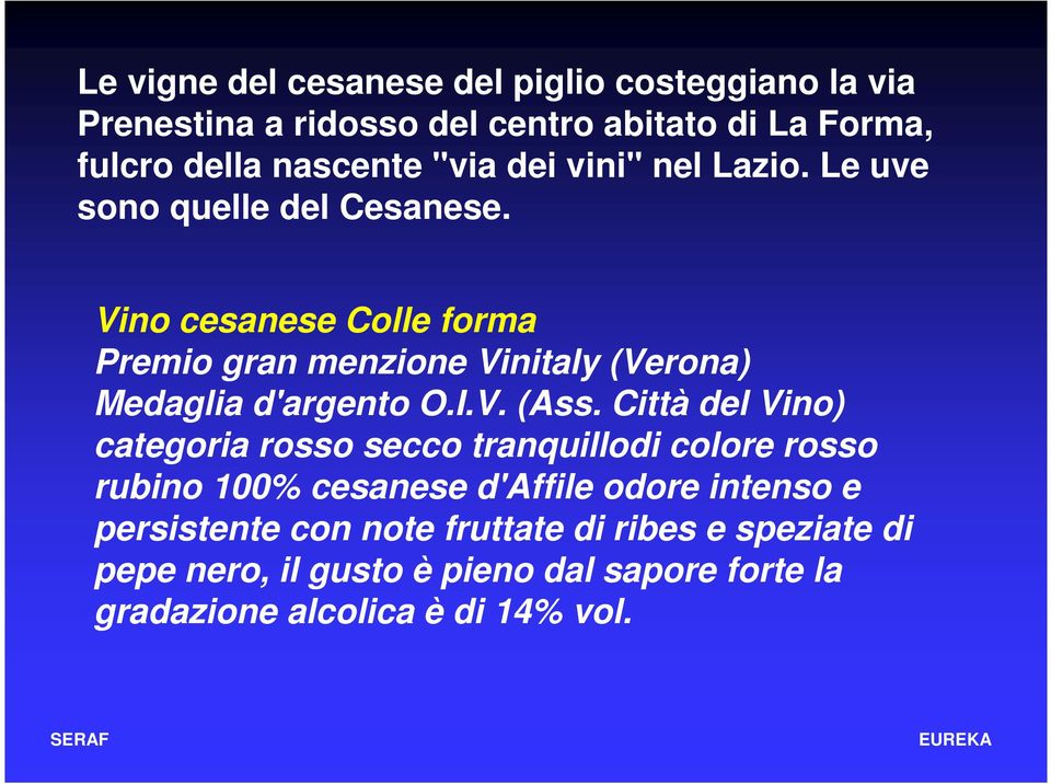 Vino cesanese Colle forma Premio gran menzione Vinitaly (Verona) Medaglia d'argento O.I.V. (Ass.