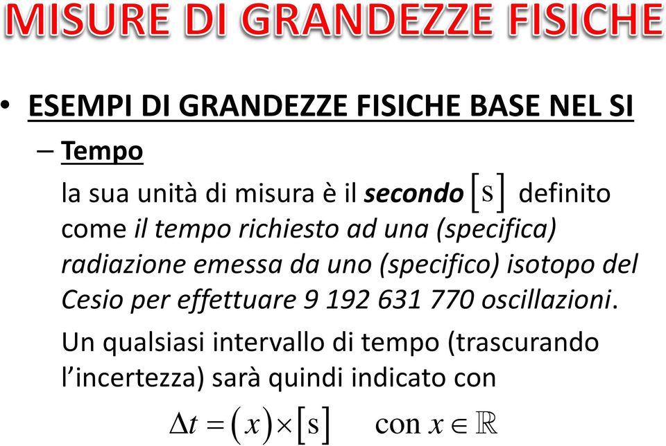 (specifico) isotopo del Cesio per effettuare 9 192 631 770 oscillazioni.