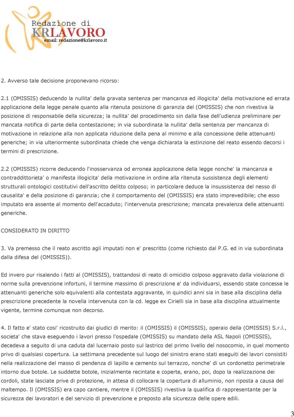 (OMISSIS) che non rivestiva la posizione di responsabile della sicurezza; la nullita' del procedimento sin dalla fase dell'udienza preliminare per mancata notifica di parte della contestazione; in