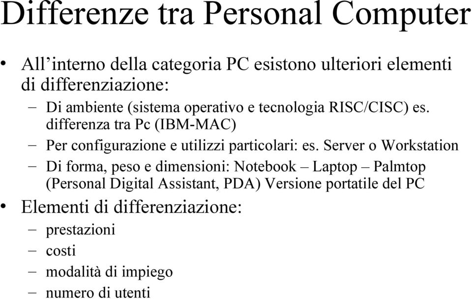 differenza tra Pc (IBM-MAC) Per configurazione e utilizzi particolari: es.