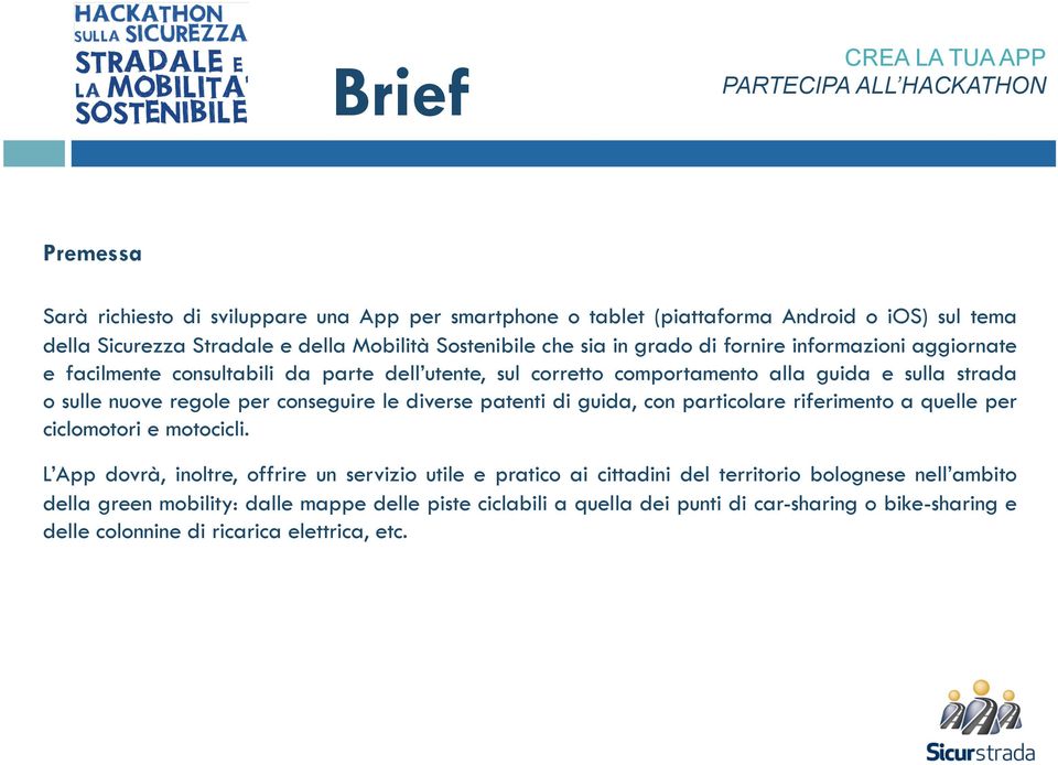 conseguire le diverse patenti di guida, con particolare riferimento a quelle per ciclomotori e motocicli.