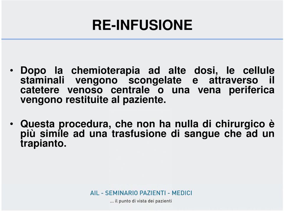 periferica vengono restituite al paziente.