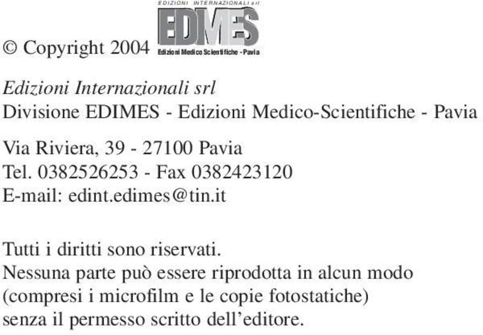 0382526253 - Fax 0382423120 E-mail: edint.edimes@tin.it Tutti i diritti sono riservati.