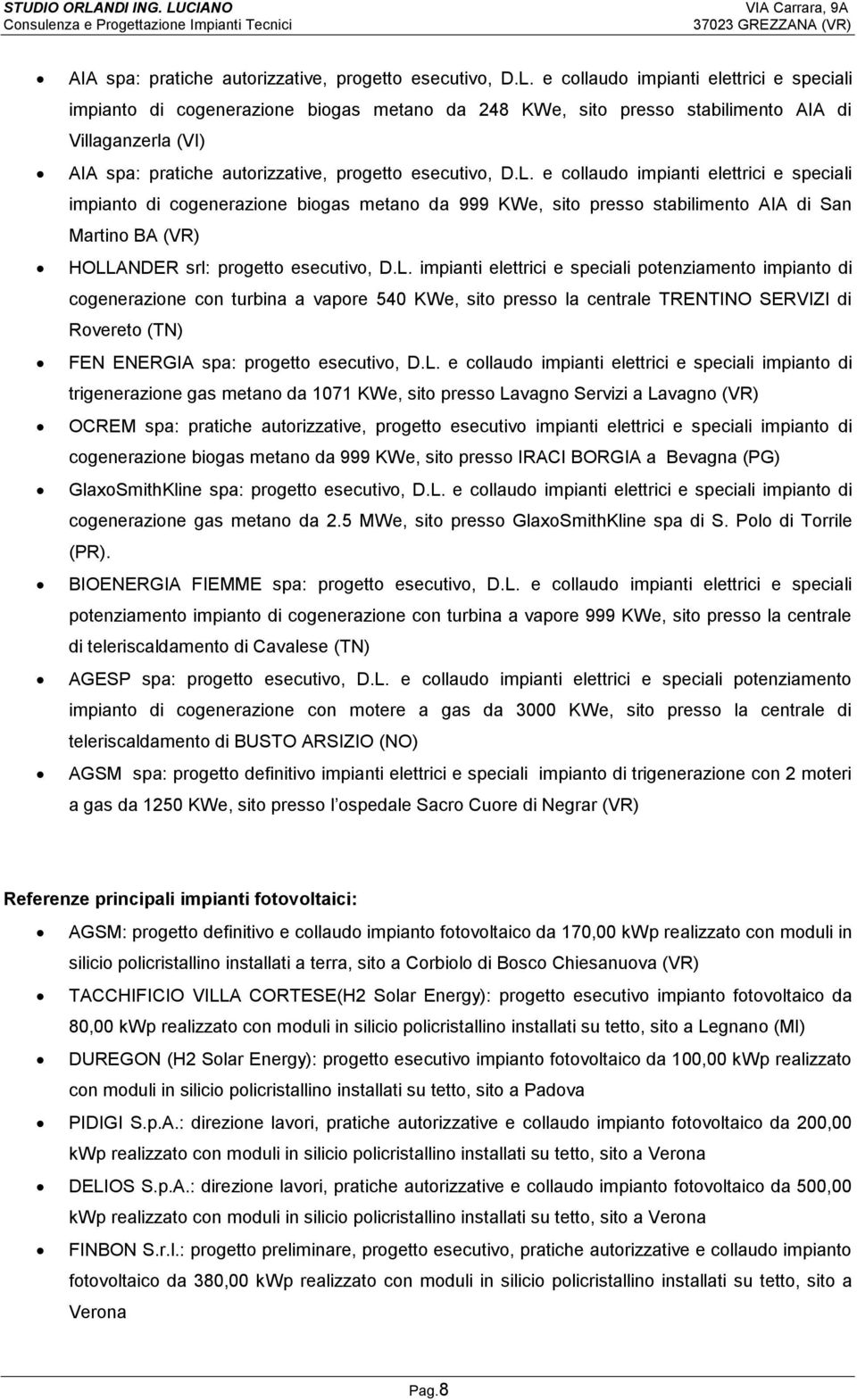 cogenerazione biogas metano da 999 KWe, sito presso stabilimento AIA di San Martino BA (VR) HOLL