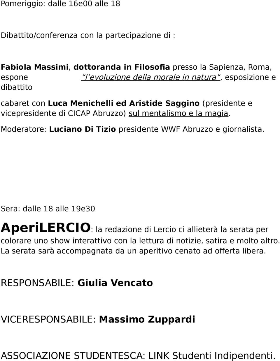 Moderatore: Luciano Di Tizio presidente WWF Abruzzo e giornalista.