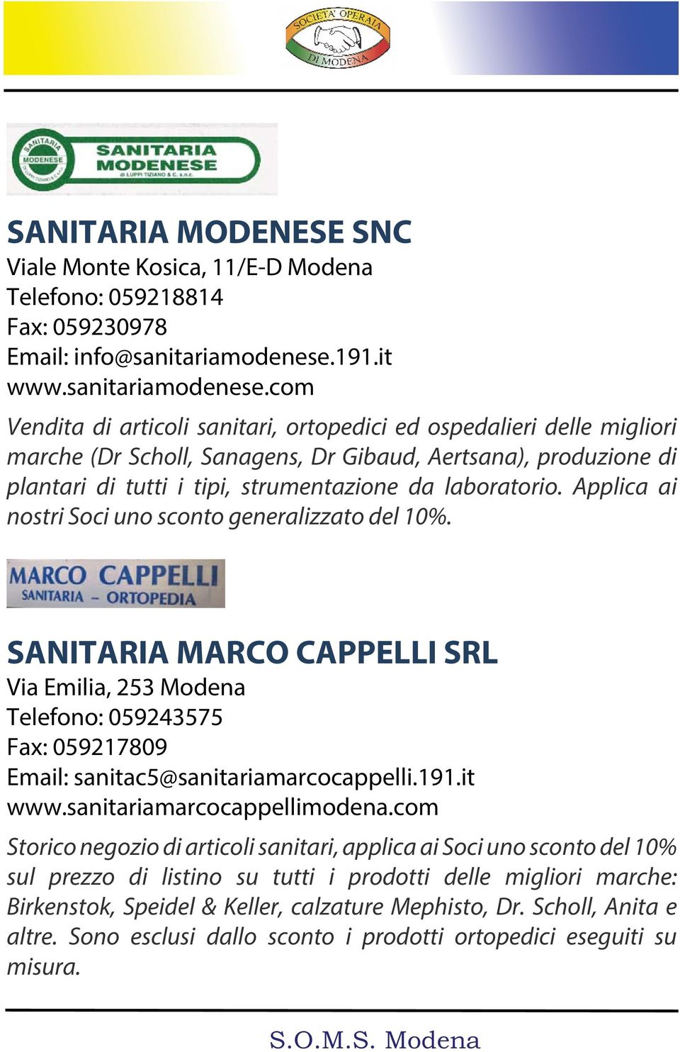 com Vendita di articoli sanitari, ortopedici ed ospedalieri delle migliori marche (Dr Scholl, Sanagens, Dr Gibaud, Aertsana), produzione di plantari di tutti i tipi, strumentazione da laboratorio.