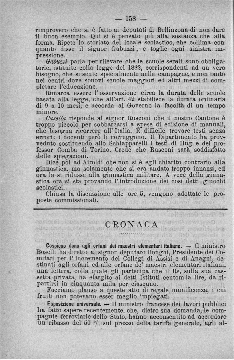 Gabuzzi parla per rilevare che le scuole serali sono obbliga torie, istituite colla legge del 1832, corrispondenti ad un vero bisogno, che si sente specialmente nelle campagne, e non tanto nei centri