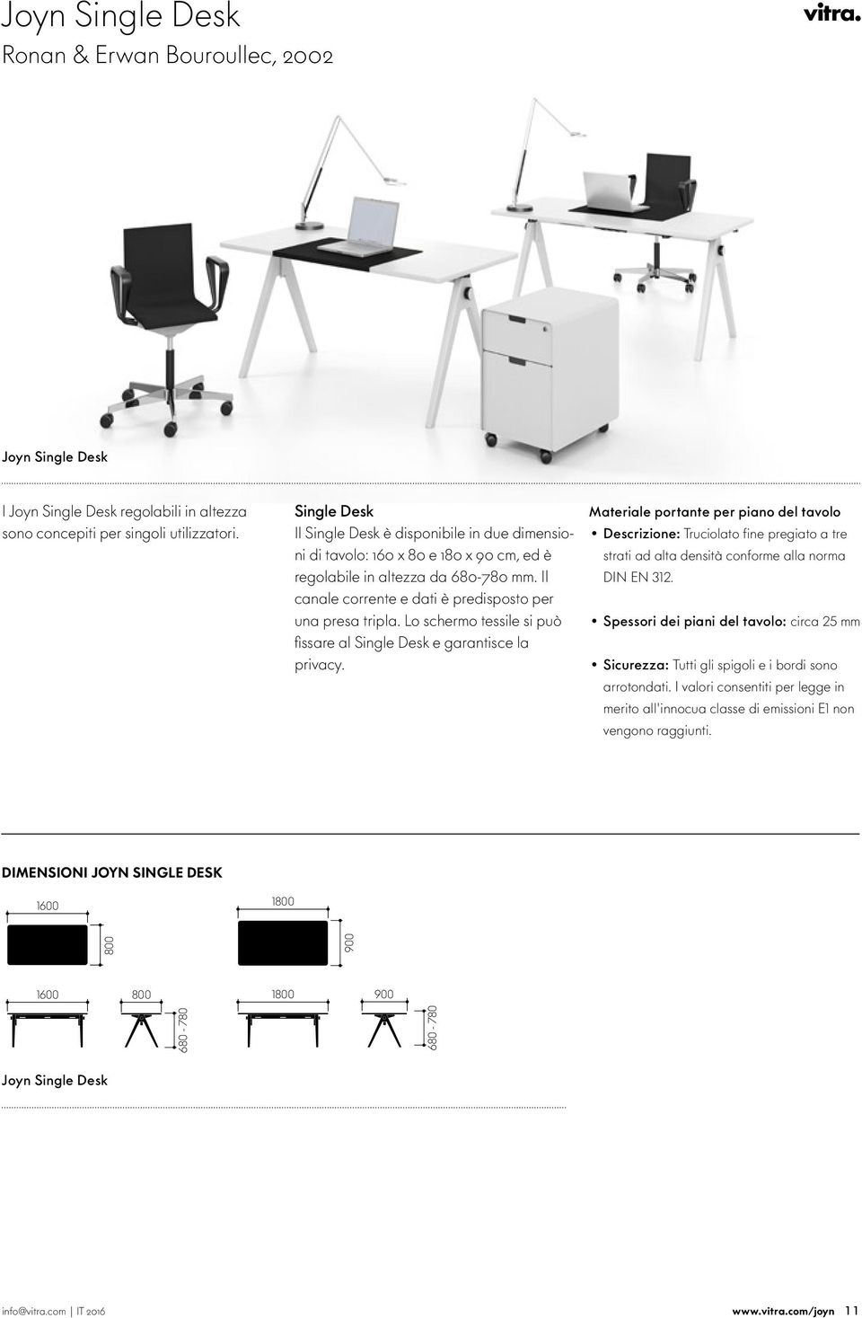 Lo schermo tessile si può fi ssare al Single Desk e garantisce la privacy.