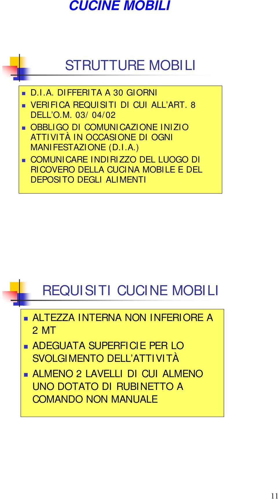 ALTEZZA INTERNA NON INFERIORE A 2 MT ADEGUATA SUPERFICIE PER LO SVOLGIMENTO DELL ATTIVITÀ ALMENO 2 LAVELLI DI CUI ALMENO