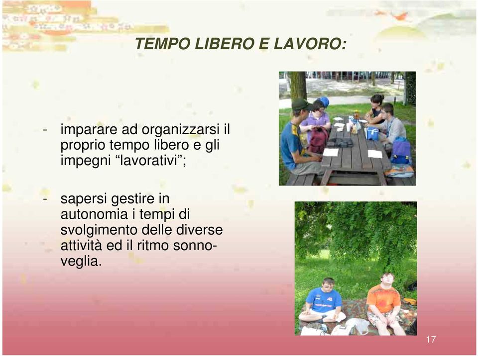 - sapersi gestire in autonomia i tempi di