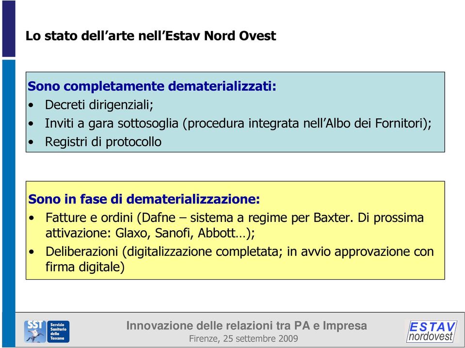 fase di dematerializzazione: Fatture e ordini (Dafne sistema a regime per Baxter.