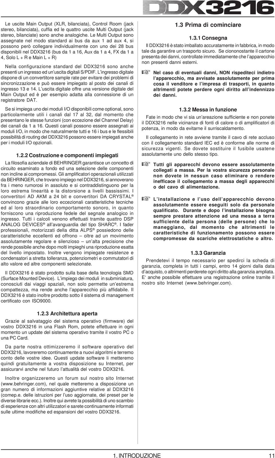 R e Main L + R) Nella configurazione tandard del DD3216 ono anche preenti un ingreo ed un ucita digitali S/PDIF.