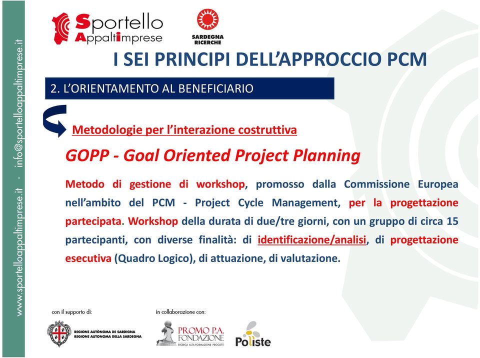 gestione di workshop, promosso dalla Commissione Europea nell ambito del PCM - Project Cycle Management, per la progettazione