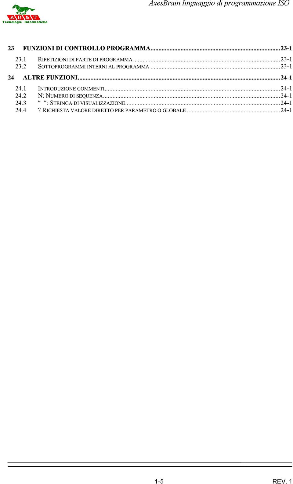 1 INTRODUZIONE COMMENTI...24-1 24.2 N: NUMERO DI SEQUENZA...24-1 24.3 : STRINGA DI VISUALIZZAZIONE.