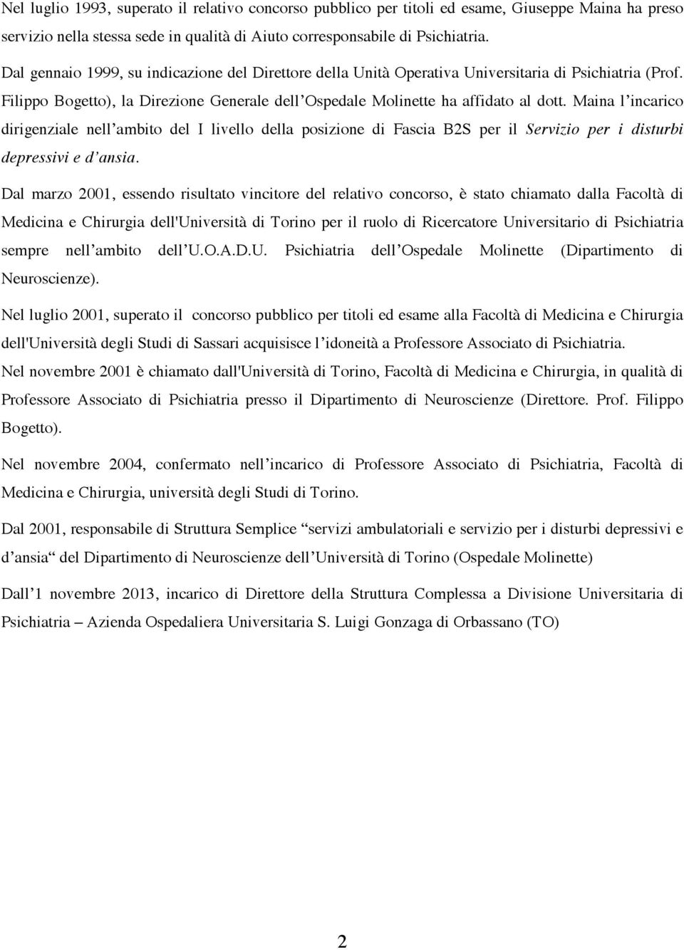 Maina l incarico dirigenziale nell ambito del I livello della posizione di Fascia B2S per il Servizio per i disturbi depressivi e d ansia.