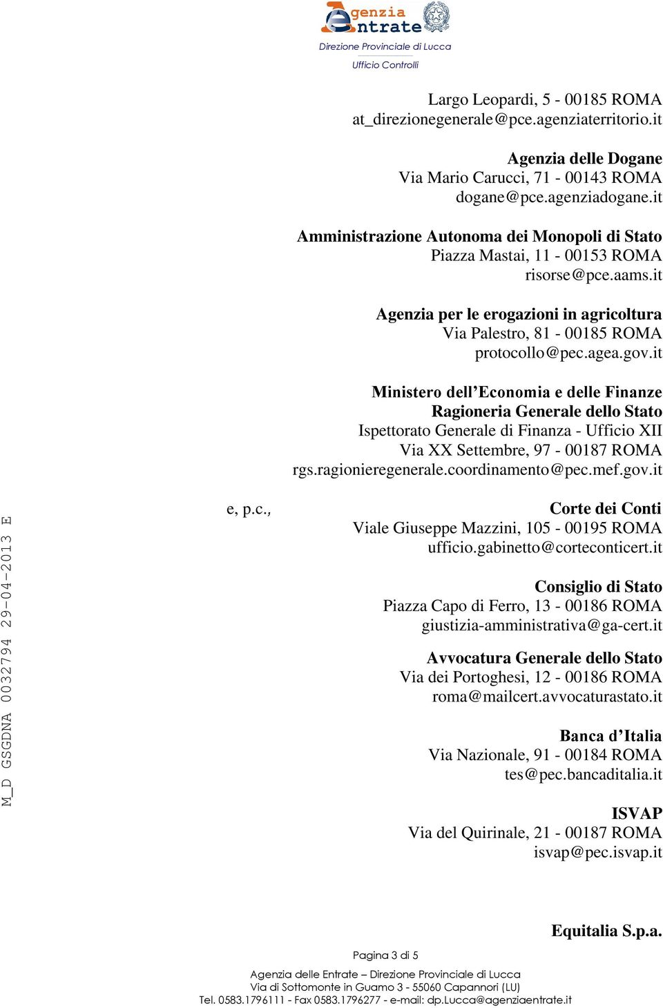 it Ministero dell Economia e delle Finanze Ragioneria Generale dello Stato Ispettorato Generale di Finanza - Ufficio XII Via XX Settembre, 97-00187 ROMA rgs.ragionieregenerale.coordinamento@pec.mef.