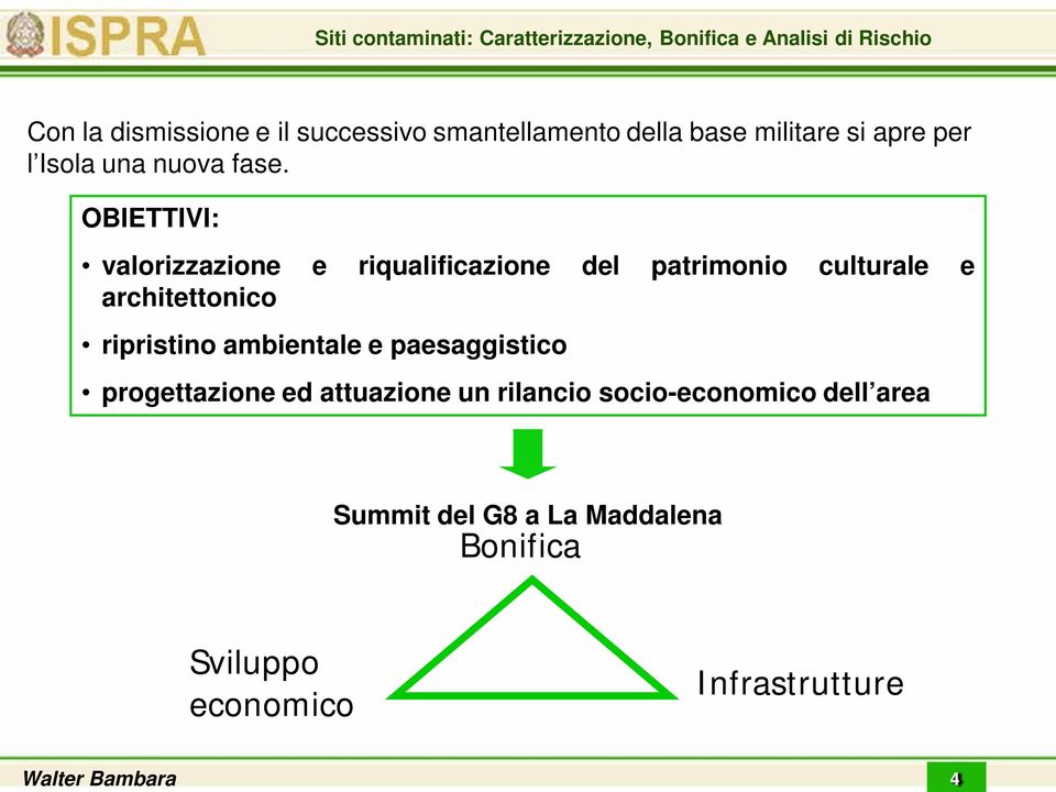 OBIETTIVI: valorizzazione e riqualificazione del patrimonio culturale e architettonico