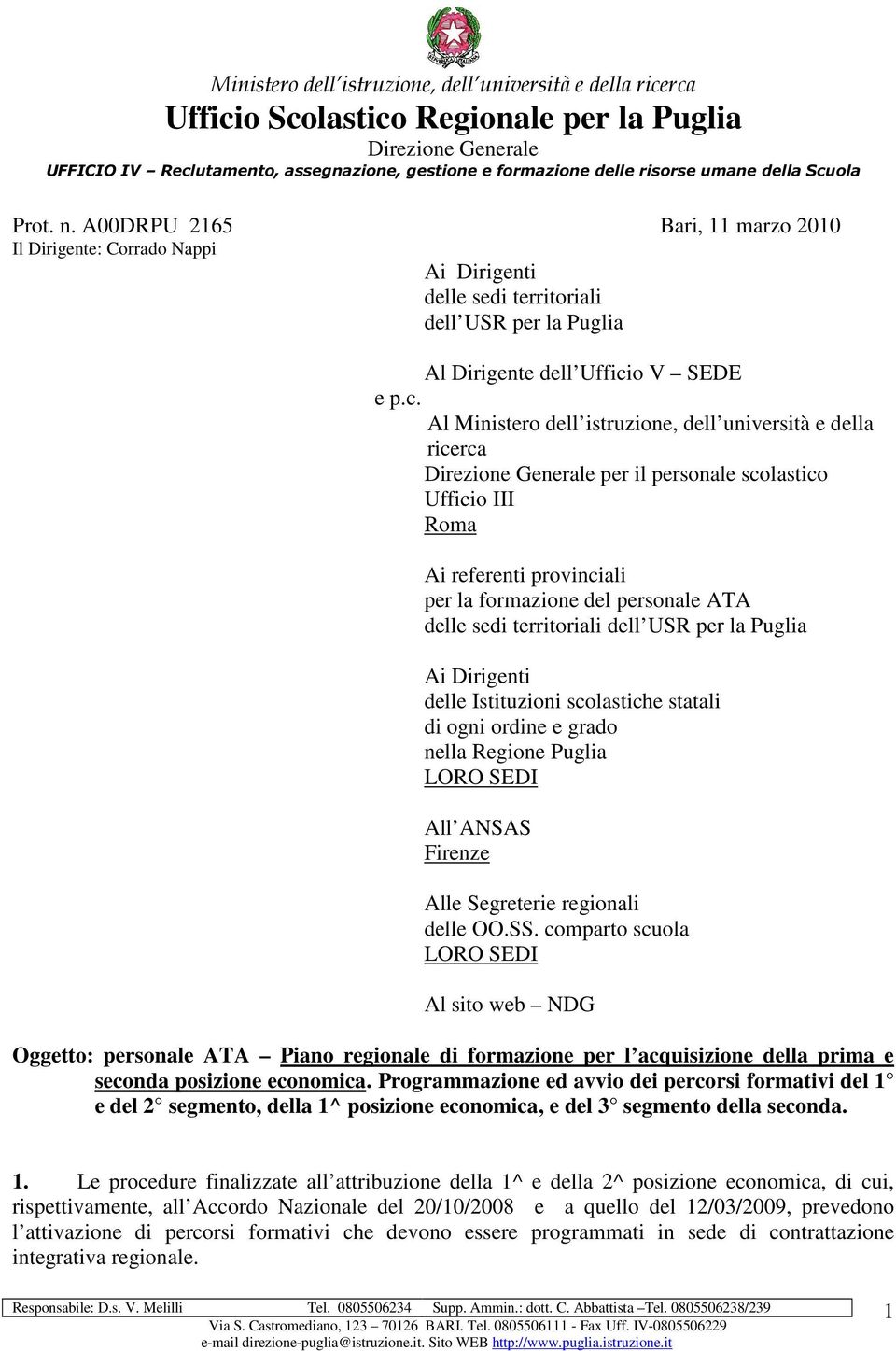 ola Prot. n. A00DRPU 2165 Bari, 11 marzo 2010 Il Dirigente: Corrado Nappi Ai Dirigenti delle sedi territoriali dell USR per la Puglia Al Dirigente dell Uffici