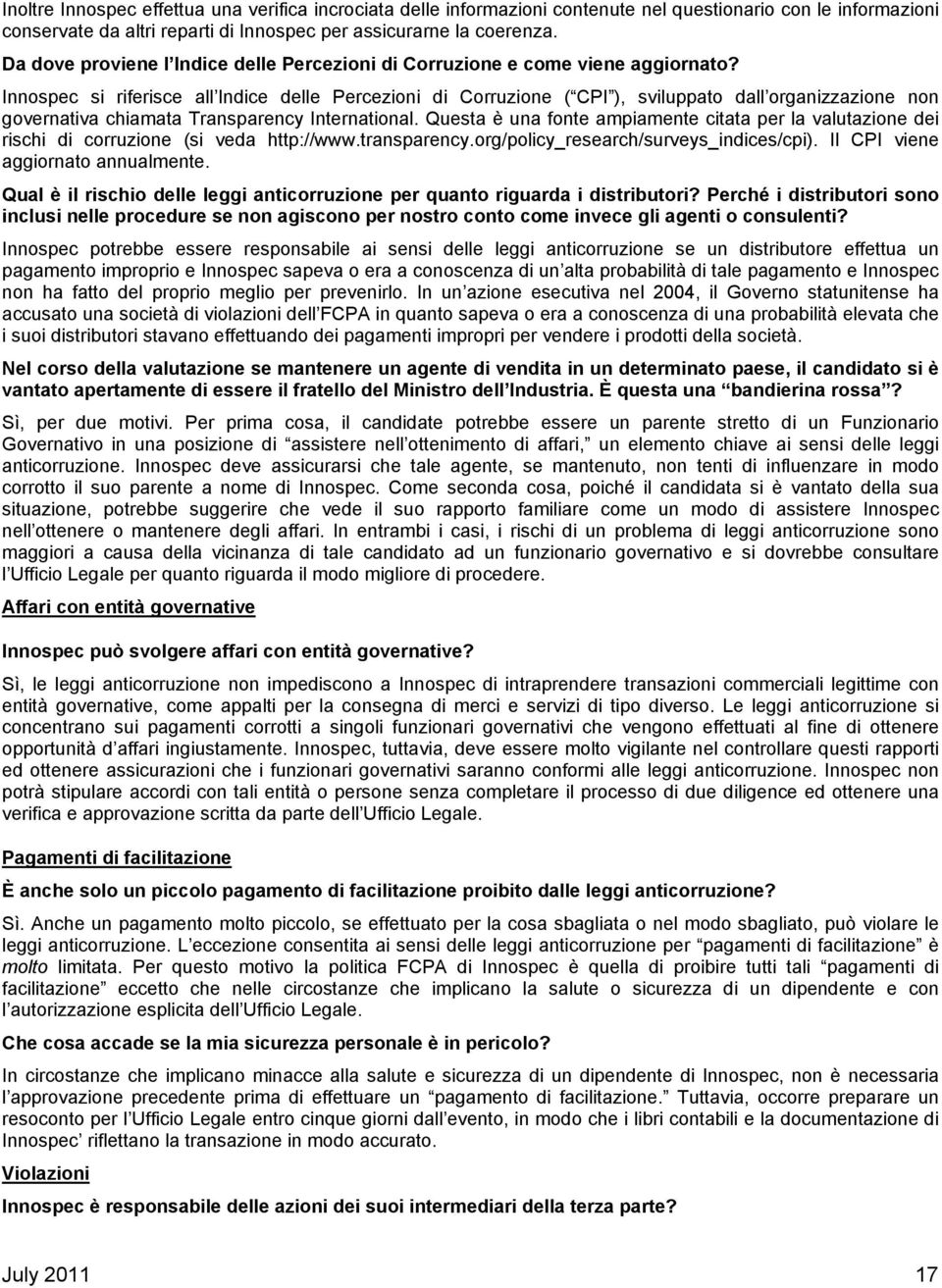 Innospec si riferisce all Indice delle Percezioni di Corruzione ( CPI ), sviluppato dall organizzazione non governativa chiamata Transparency International.