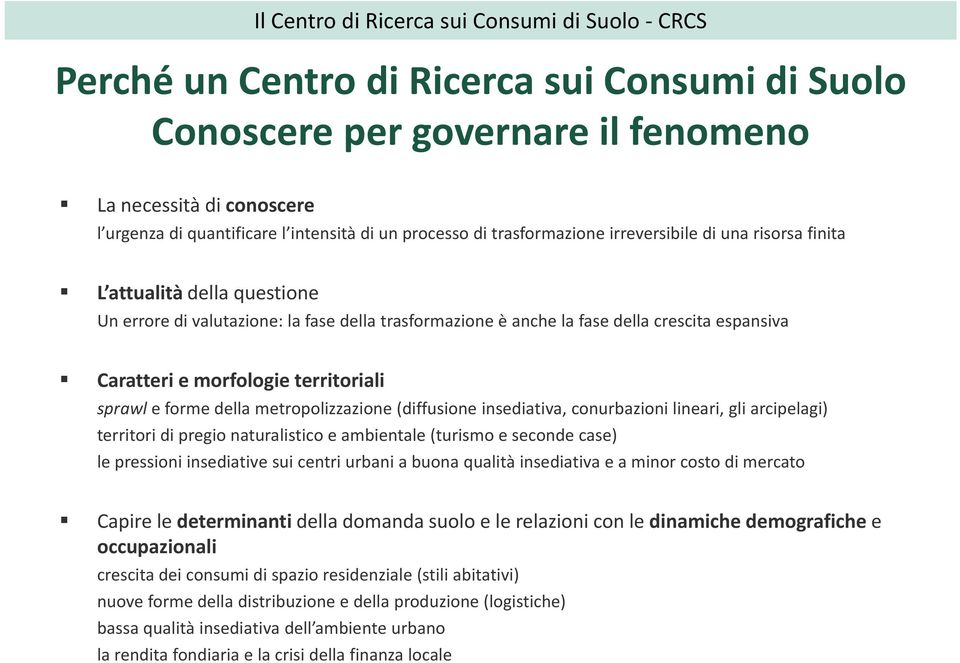 e morfologie territoriali sprawl e forme della metropolizzazione (diffusione insediativa, conurbazioni lineari, gli arcipelagi) territori di pregio naturalistico e ambientale (turismo e seconde case)