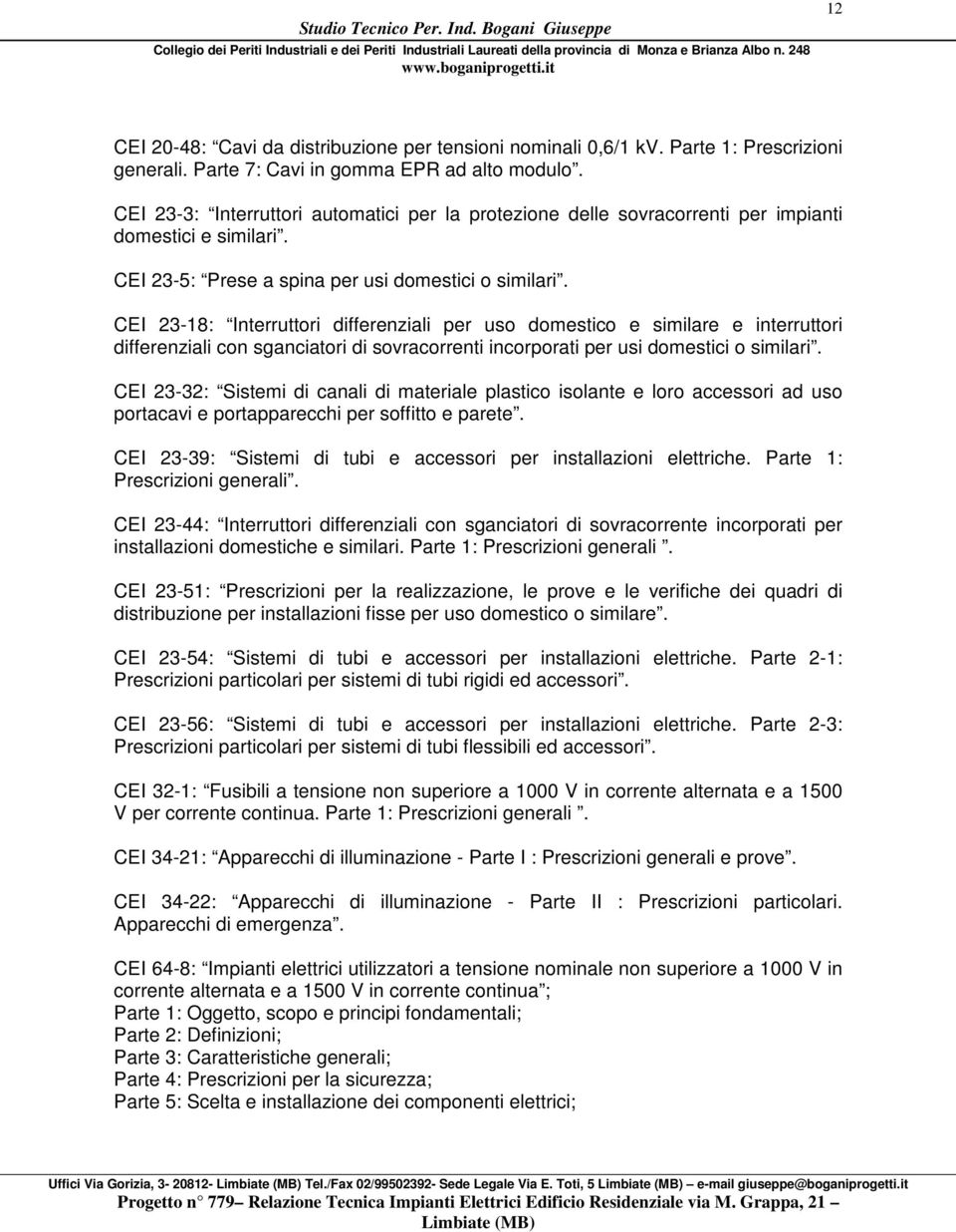 CEI 23-18: Interruttori differenziali per uso domestico e similare e interruttori differenziali con sganciatori di sovracorrenti incorporati per usi domestici o similari.