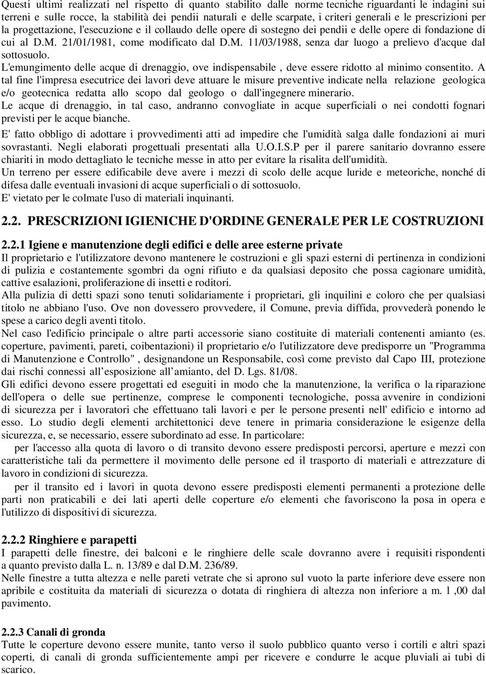 21/01/1981, come modificato dal D.M. 11/03/1988, senza dar luogo a prelievo d'acque dal sottosuolo.