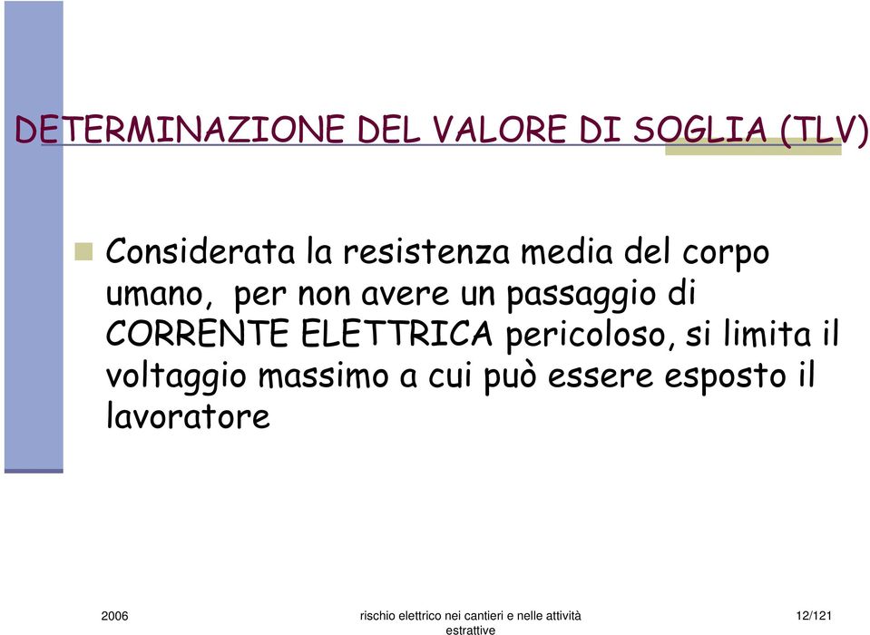 passaggio di CORRENTE ELETTRICA pericoloso, si limita il