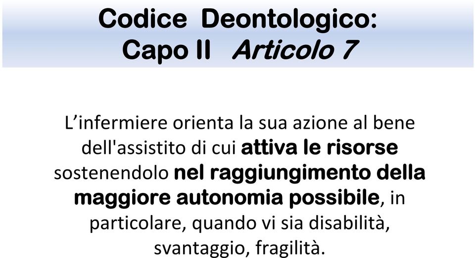 sostenendolo nel raggiungimento della maggiore autonomia