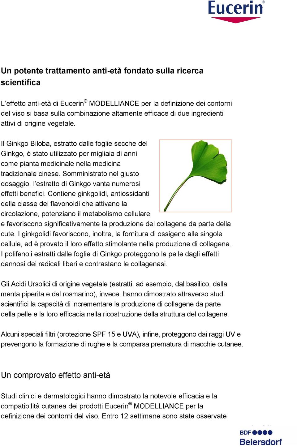 Il Ginkgo Biloba, estratto dalle foglie secche del Ginkgo, è stato utilizzato per migliaia di anni come pianta medicinale nella medicina tradizionale cinese.