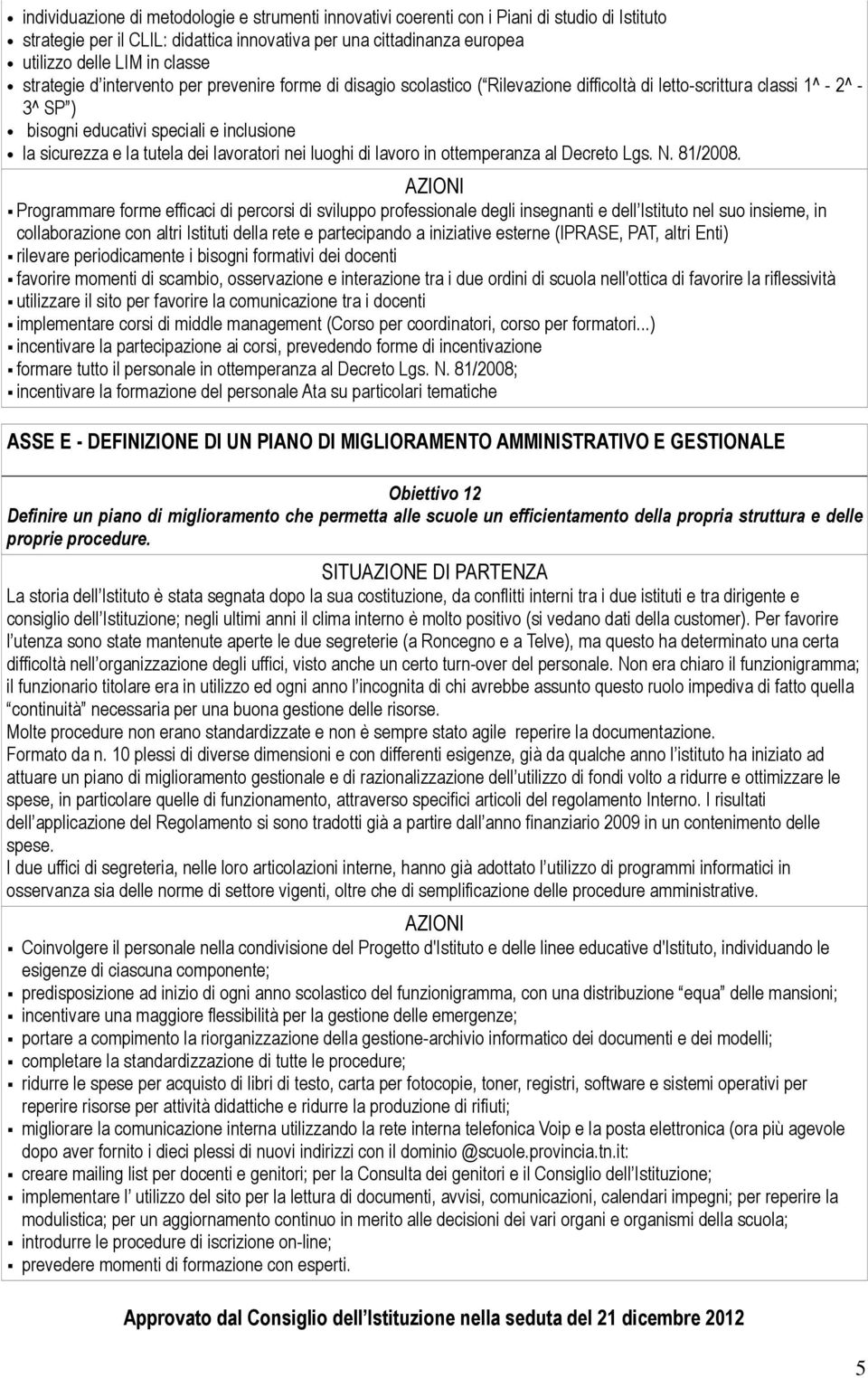 dei lavoratori nei luoghi di lavoro in ottemperanza al Decreto Lgs. N. 81/2008.