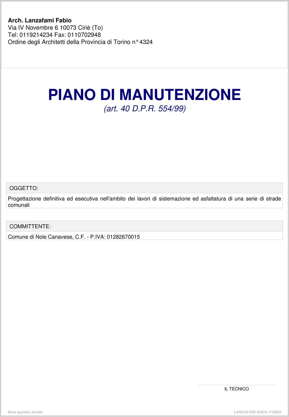 554/99) OGGETTO: Progettazione definitiva ed esecutiva nell'ambito dei lavori di sistemazione ed